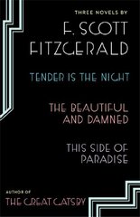 Tender Is the Night / The Beautiful and Damned / This Side of Paradise by Fitzgerald, F. Scott